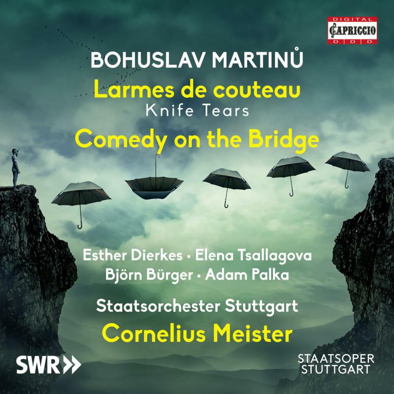 Saatsorchester Stuttgart; Esther Dierkes; Elena Tsallagova; Björn Bürger; Adam Palka; Maria Riccarda Wesseling; Stine Marie Fischer; Andrew Bogard; Michael Smallwood - Bohuslav Martin?: Larmes de couteau 'Knife Tears'; Comedy on the Bridge - C5477