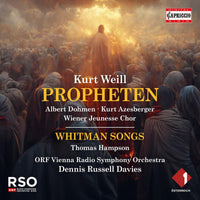 Thomas Hampson; ORF Vienna Radio Symphony Orchestra; Wiener Jeunesse-Chor; Gumpoldskirchner Spatzen; Albert Dohmen; Kurt Azesberger; Michael Papst; Gottfried Hornik; Bernd Frohlich; Ursula Fiedler; De - Kurt Weill: Propheten; Four Walt Whitman Songs - C5500