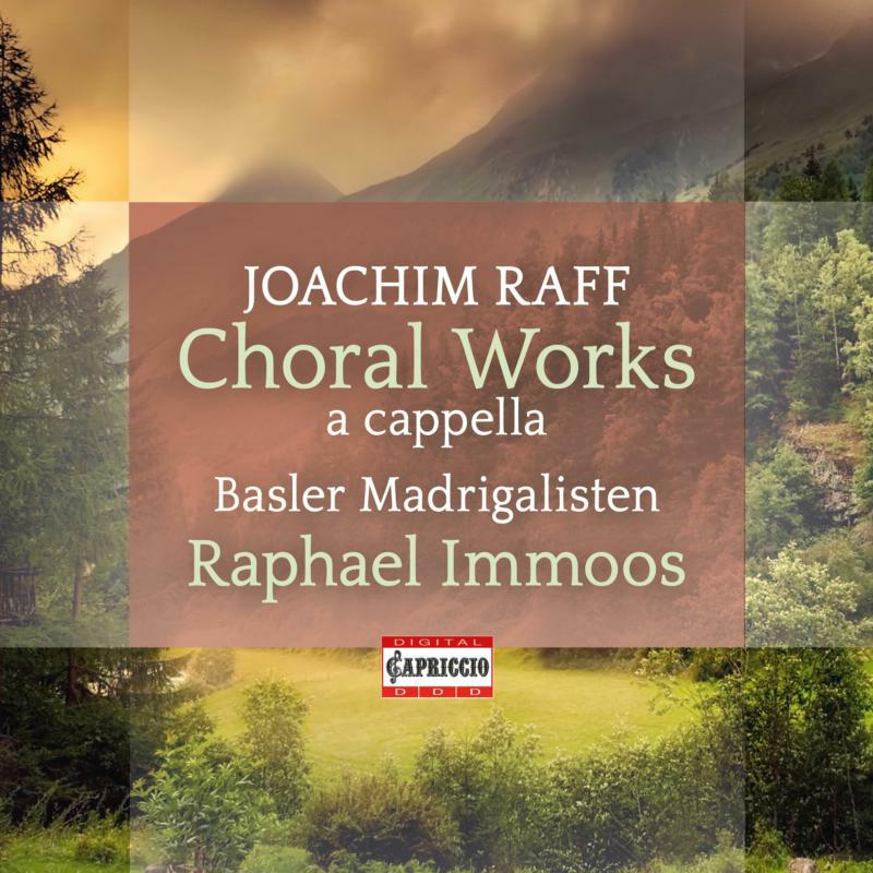 Basler Madrigalisten, Raphael Immoos - Joachim Raff: Choral Works (a cappella) - C5501