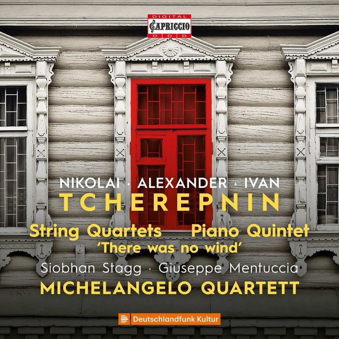Siobhan Stagg; Giuseppe Mentuccia; Michelangelo Quartett - Nikolai Tcherepnin; Alexander Tcherepnin; Ivan Tcherepnin: String Quartets; Piano Quintet; 'There was no wind' - C5503