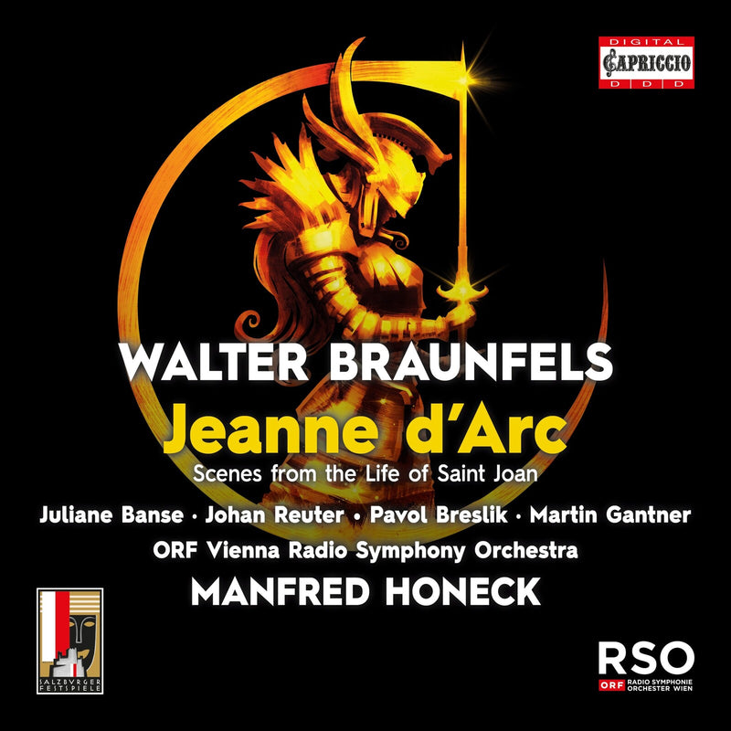 ORF Vienna Radio Symphony Orchestra; Salzburger Festspiele und Theater Kinderchor; Salzburger Bachchor; Juliane Banse; Martin Gantner; Pavol Breslik; Johan Reuter; Ruben Drole; Thomas E. Bauer; Michael Laurenz; Tobias Kehrer; Manfred Honeck - Walter Braunfels: Jeanne D'Arc - C5515