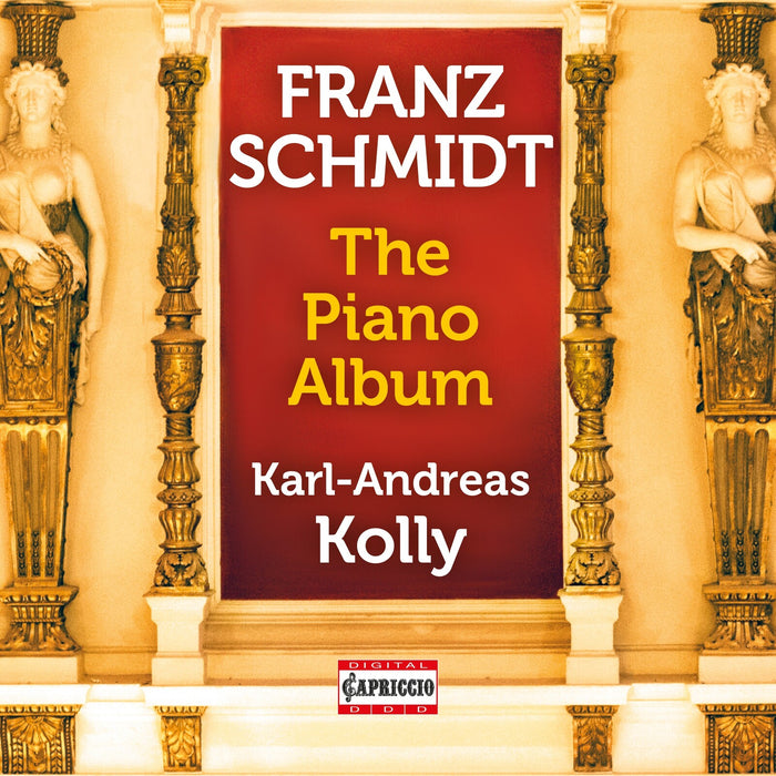 Karl-Andreas Kolly - Franz Schmidt: The Piano Album - C5526