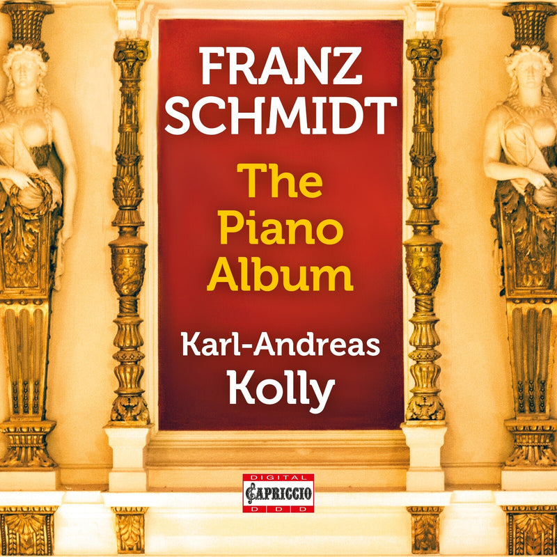 Karl-Andreas Kolly - Franz Schmidt: The Piano Album - C5526