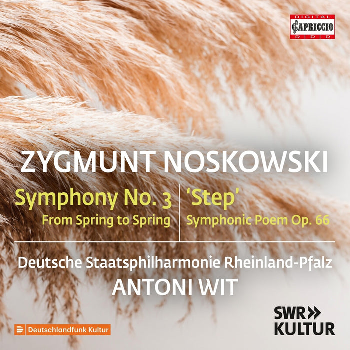 Deutsche Staatsphilharmonie Rheinland-Pfalz; Antoni Wit - Zygmunt Noskowski: Symphony No. 3 'From Spring to Spring'; Step - C5547