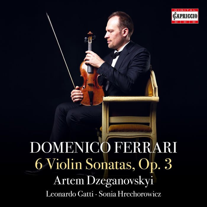 Artem Dzeganovskyi; Leonard Gatti; Sonia Hrechorowicz - Domenico Ferrari: 6 Violin Sonatas, Op.3 - C5553