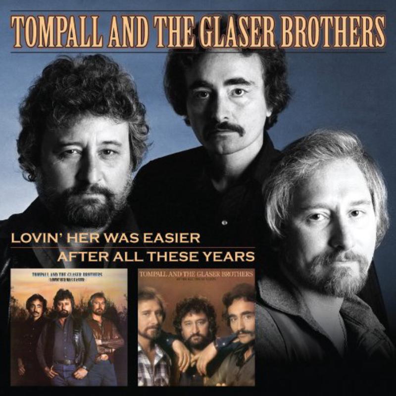 Tompall & The Glaser Brothers - Lovin' Her Was Easier/After All These Years - RLGM4002052PMI