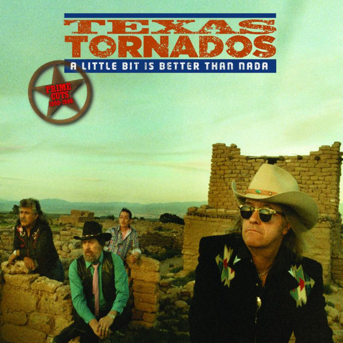 Texas Tornados - A Little Bit Is Better Than Nada--Prime Cuts 1990-1996 - RLGM4003882PMI