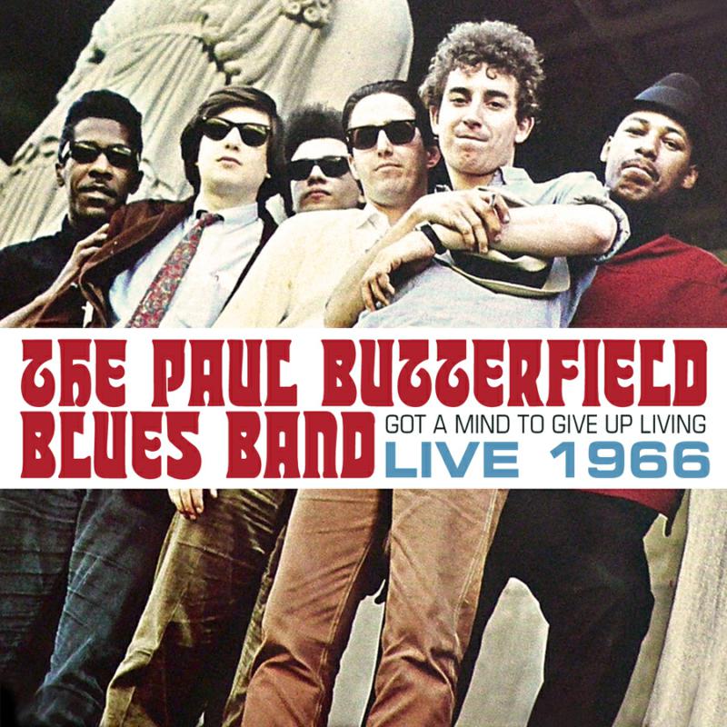 The Paul Butterfield Blues Band - Got A Mind To Give Up Living Live 1966 - RLGM4004562PMI