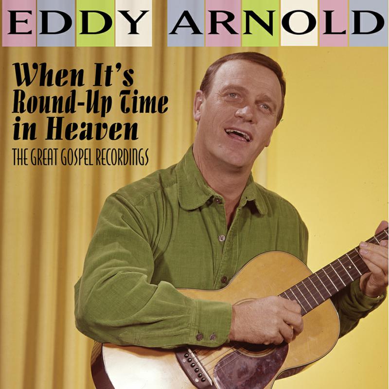 Eddy Arnold - When It's Round-Up Time In Heaven The Great Gospel Recordings - RLGM05762PMI