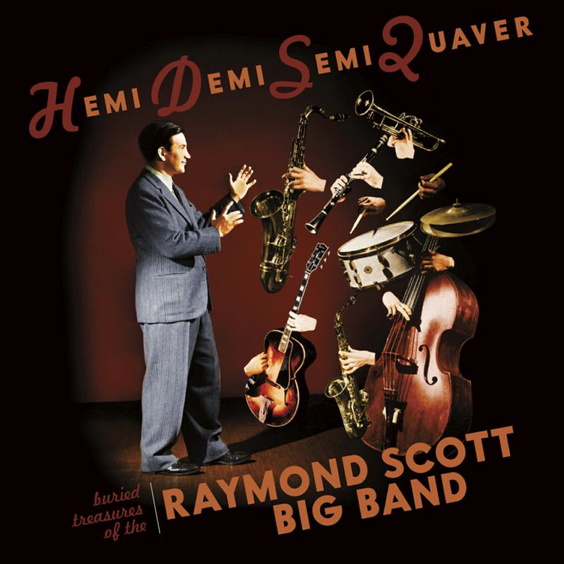 The Raymond Scott Big Band - Hemidemisemiquaver--Buried Treasures of the Raymond Scott Big Band - RLGM11352PMI