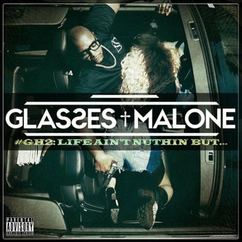 GLASSES MALONE - GLASS HOUSE 2: LIFE AIN'T NUTHIN BUT - ERE154