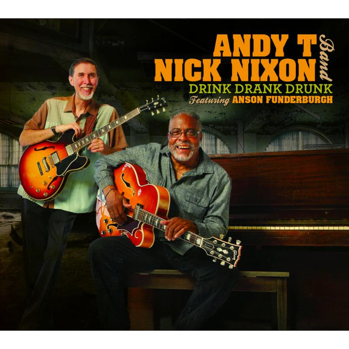 Andy T And The Nick Nixon Band - Drink Drank Drunk (Feat. Anson Funderburgh) - 0250158