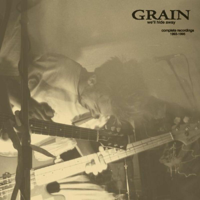 Grain - We&#39;ll Hide Away: Complete Recordings 1993-1995