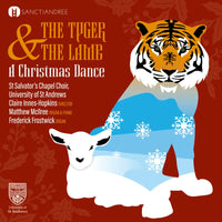 St Salvator's Chapel Choir - The Tyger and the Lamb: A Christmas Dance - SAND0009
