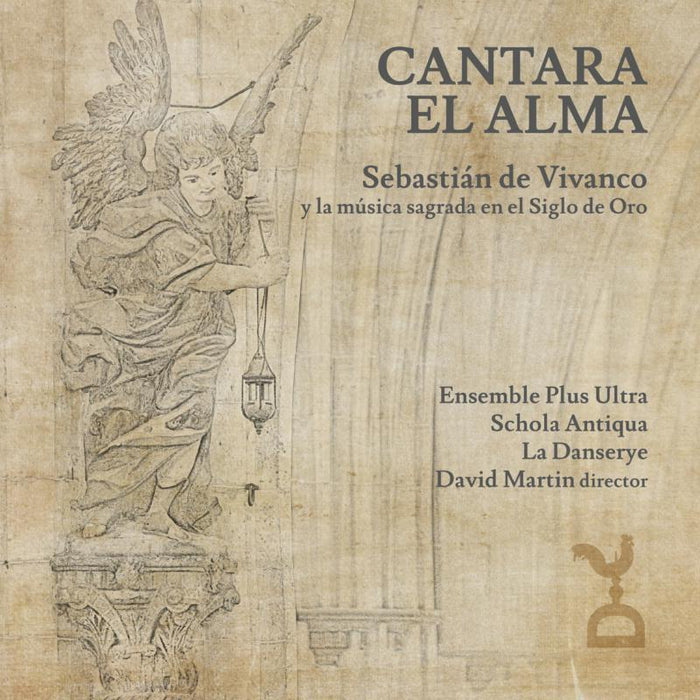 Ensemble Plus Ultra, Schola Antiqua, La Danserye, David Martin - Cantara El Alma: Sebastian de Vivanco and the Sacred Music of the Golden Age - CTSLM001