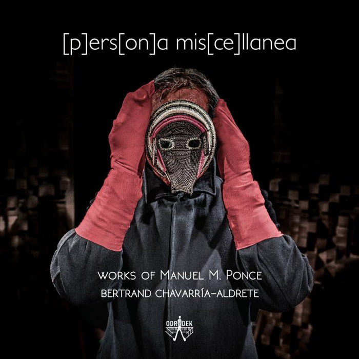 Bertrand Chavarría-Aldrete - [p]ers[on]a Mis[ce]llanea (works Of Manuel Ponce) - ODRCD393