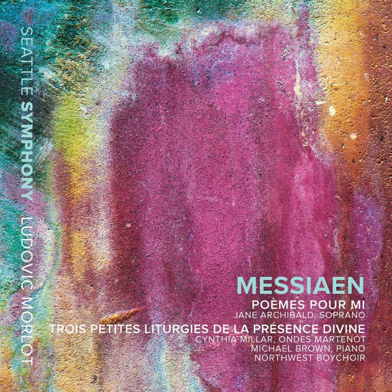 Seattle Symphony - Olivier Messiaen: Poèmes Pour Mi, Trois Petites Liturgies De La Présence Divine - SSM1016