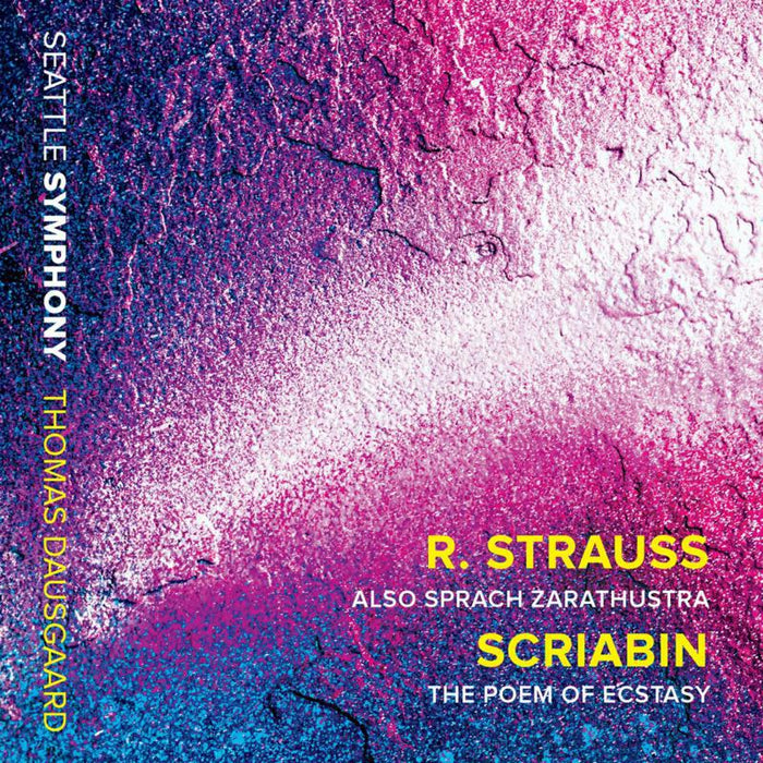 Seattle Symphony/Dausgaard - Richard Strauss: Also Sprach Zarathustra, Alexander Scriabin: The Poem of Ecstasy - SSM1025