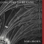 Nora Brown - Long Time To Be Gone - JR013