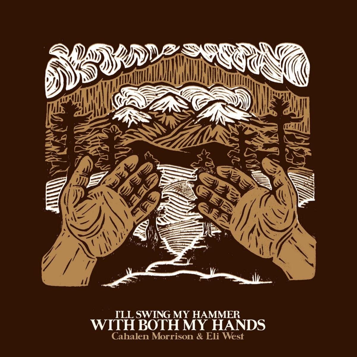 Cahalen Morrison & Eli West - I'll Swing My Hammer With Both My Hands - DIRTLP0134