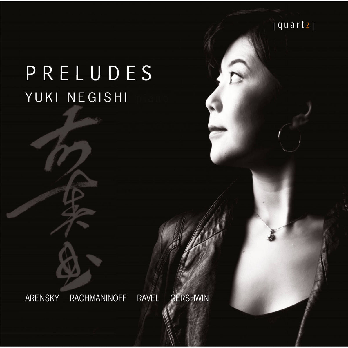 Yuki Negishi - Yuki Negishi: Preludes by Anton Arensky; George Gershwin; Sergei Rachmaninoff; Maurice Ravel - QTZ2162