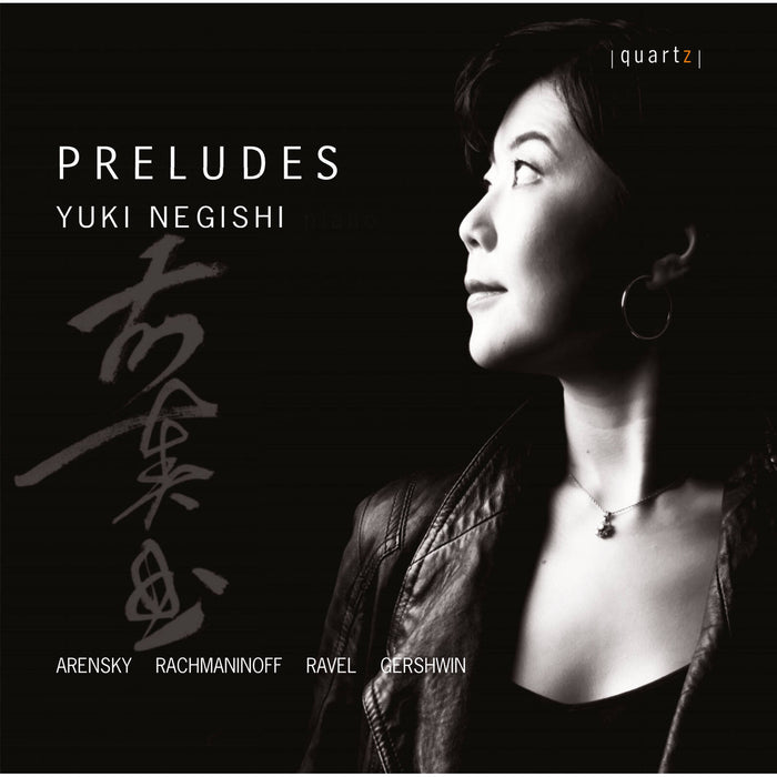 Yuki Negishi - Yuki Negishi: Preludes by Anton Arensky; George Gershwin; Sergei Rachmaninoff; Maurice Ravel - QTZ2162