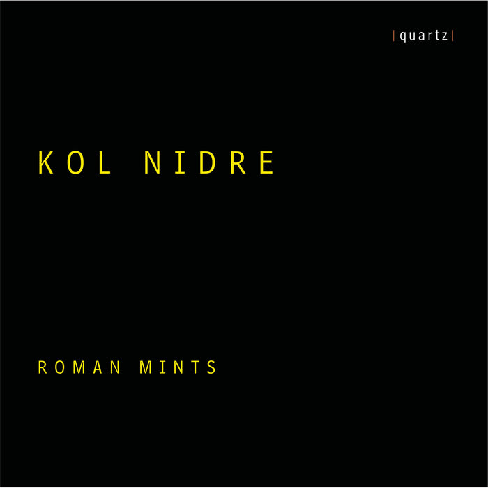 Roman Mints; Kristina Blaumane; Katya Apekisheva; Ksenia Bashmet; Moscow Male Jewish Capella; Alexander Tsaliuk - Kol Nidre - Roman Mintz - QTZ2171