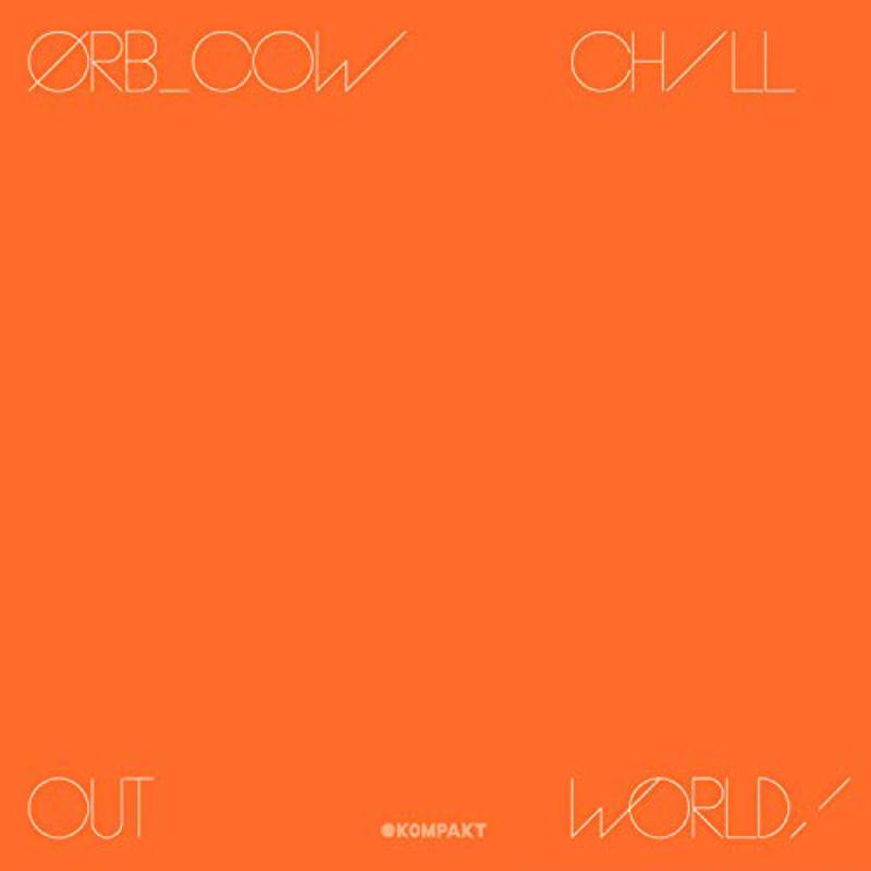 The Orb - COW / Chill Out World - KOMPAKT354