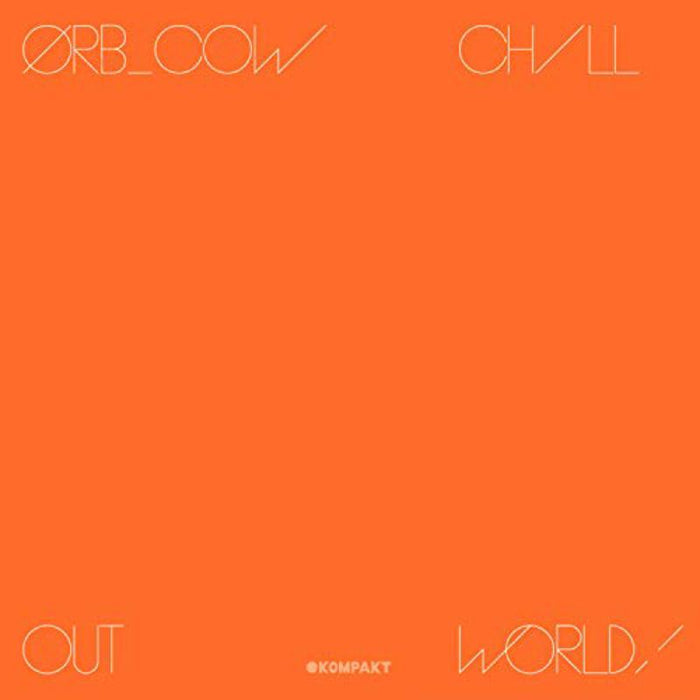 The Orb - COW / Chill Out World - KOMPAKT354
