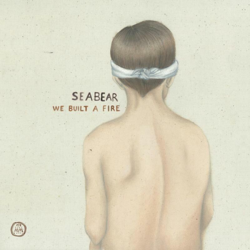 Seabear - We Built A Fire - MM097