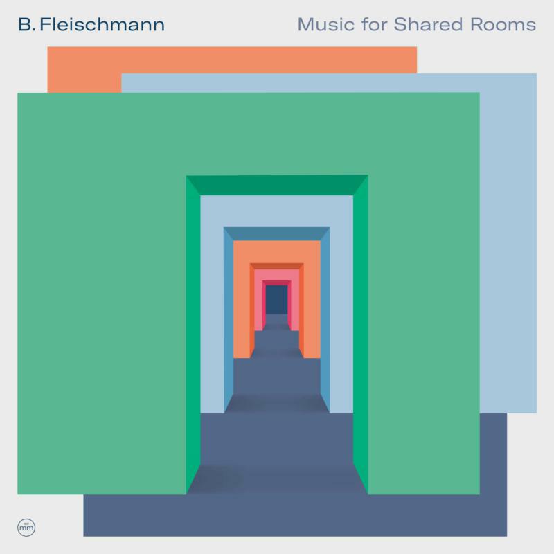 B. Fleischmann - Music For Shared Rooms - MM189LP