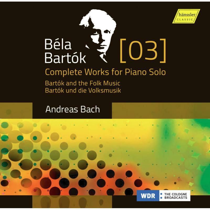 Andreas Bach - Bart?k: Complete Works for Piano Solo Volume 3 - HC16020
