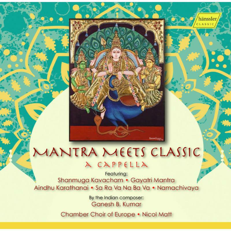Chamber Choir Of Europe/Matt - Kumar: Mantra Meets Classic - HC16042