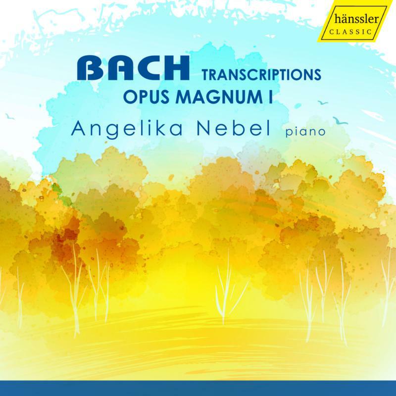 Angelika Nebel - Johann Sebastian Bach: Opus Magnum I Transcriptions - HC16101