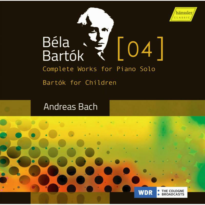 Andreas Bach - B?la Bart?k: The complete works for solo piano, Vol. 4 - Bart?k for Children - HC17009