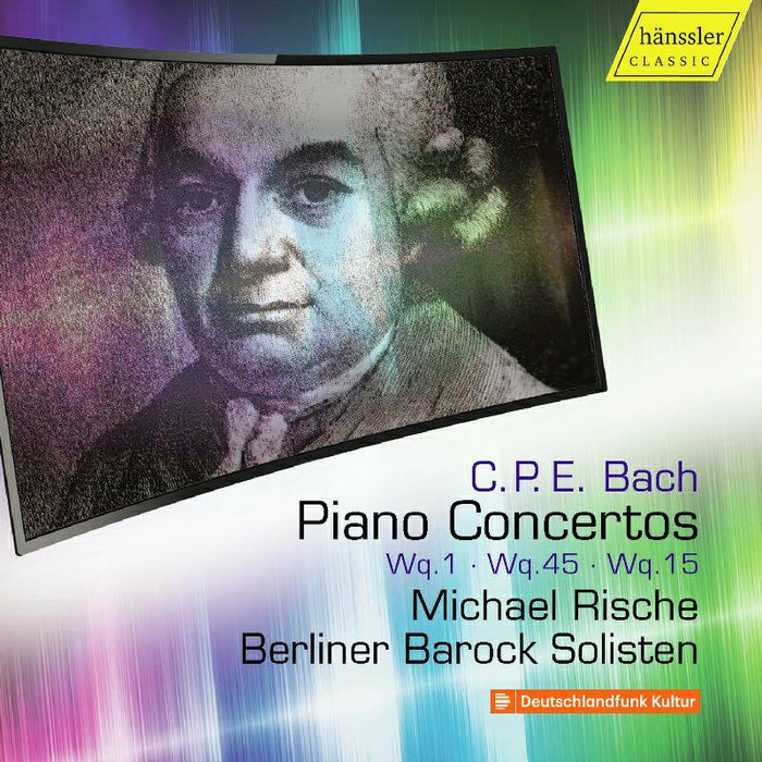 Rische/Berlin Barock Sol - Carl Philipp Emanuel Bach: Piano Concertos, Wq.1, Wq.45, Wq.15 - HC17034