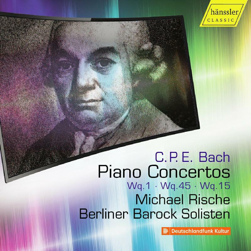 Rische/Berlin Barock Sol - Carl Philipp Emanuel Bach: Piano Concertos, Wq.1, Wq.45, Wq.15 - HC17034