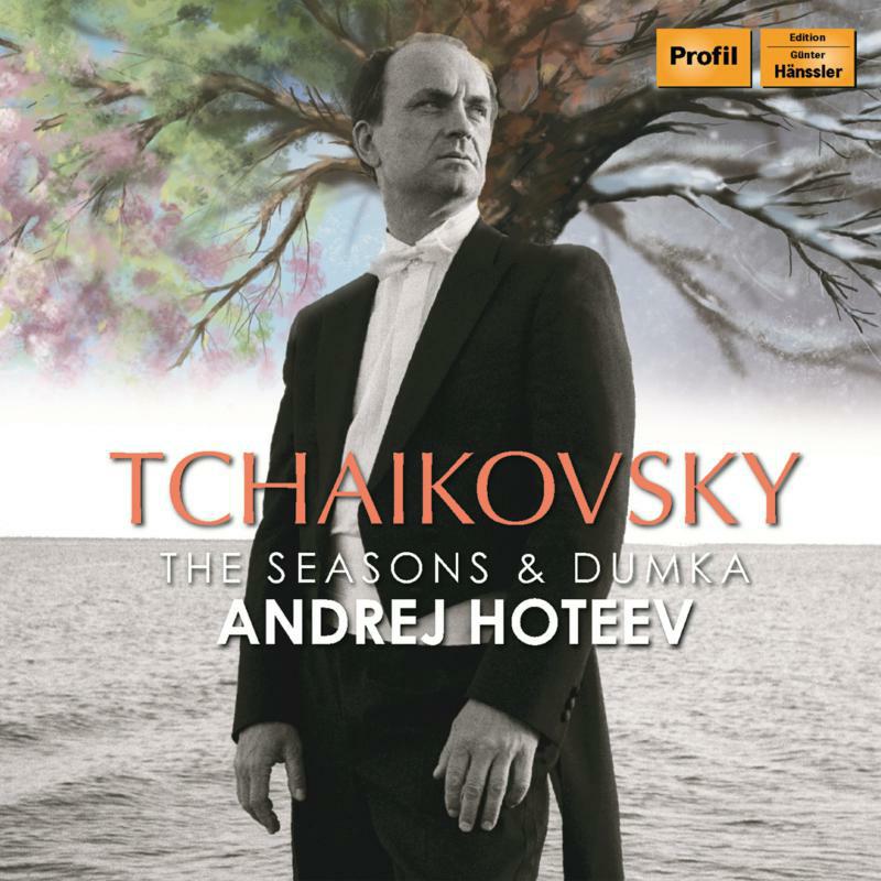Andrej Hoteev - Pyotr Ilyich Tchaikovsky: The Seasons & Dumka - PH18088