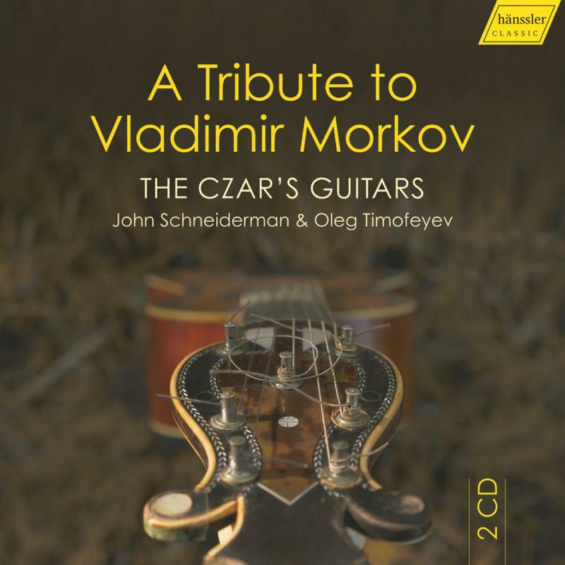 Schneiderman/Timofeyev - A Tribute to Vladimir Morkov: The Czar's Guitars - HC20018