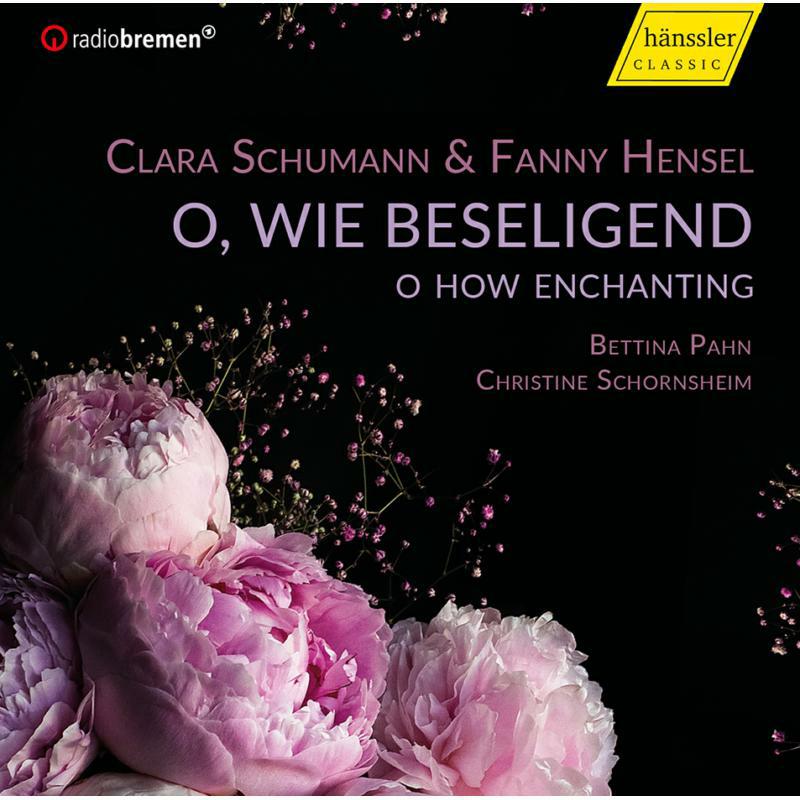 Pahn/Schornsheim - Clara Schumann; Fanny Hensel: O, Wie Beseligend 'O How Enchanting' - HC20026