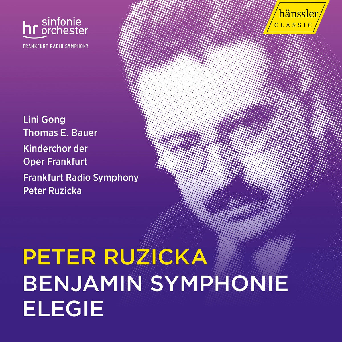 Lini Gong; Thomas E. Bauer; Kinderchor der Oper Frankfurt; Frankfurt Radio Symphony; Peter Ruzicka - Peter Ruzicka: Benjamin Symphonie; Elegie - HC23053