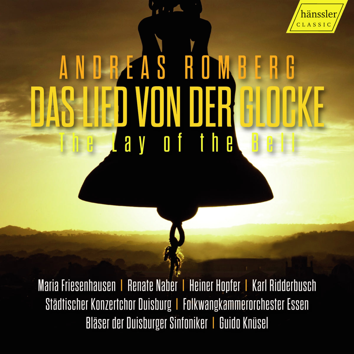 Maria Friesenhausen; Renate Naber; Heiner Hopfer; Karl Ridderbusch; Stadtischer Konzertchor Duisberg; Folkwangkammerorchester Essen; Blaser der Duisburger Sinfoniker; Guido Knusel - Andreas Romberg: Das Lied von der Glocke ('The Lay of the Bell') - HC23061