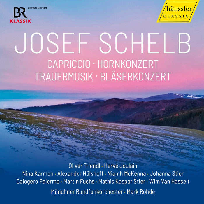 Oliver Triendl; Herve Joulain; Nina Karmon; Alexander Hulshoff; Niamh Mckenna; Johanna Stier; Calogero Palermo; Martin Fuchs; Mathis Kaspar Stier; Wim Van Hasselt; Munchner Rundfunkorchester; Mark Rohde - Josef Schelb: Capriccio; Hornkonzert; Trauermusik; Blaserkonzert - HC26010