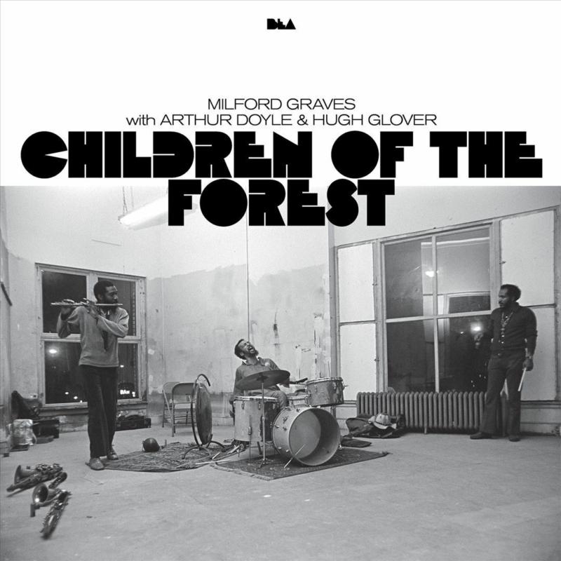 Milford Graves With Arthur Doyle & Hugh Glover - Children Of The Forest - BEA002