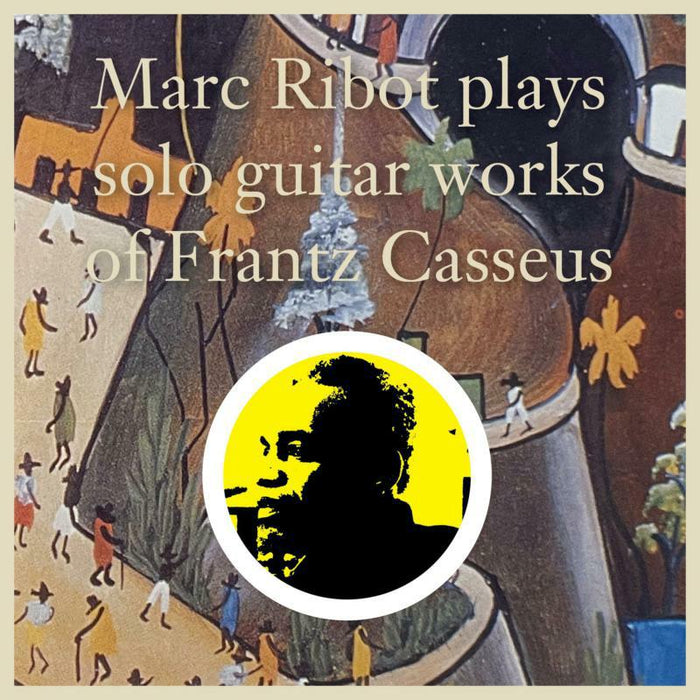 Marc Ribot - Plays Solo Guitar Works Of Frantz Casseus - KW002