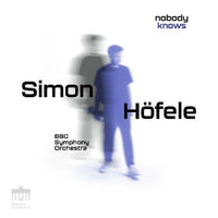 Simon Hofele, BBC Symphony Orchestra, Geoffrey Paterson/Ilan Volkov - Nobody Knows - 0302712BC
