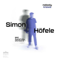 Simon Hofele, BBC Symphony Orchestra, Geoffrey Paterson/Ilan Volkov - Nobody Knows - 0302712BC