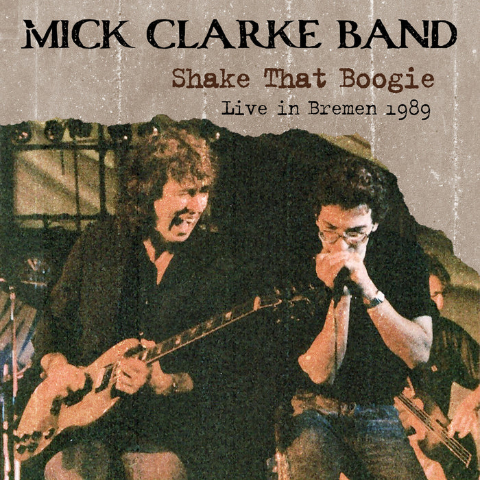 Mick Clarke Band - Shake That Boogie (live in Bremen 1989) - MIG20212