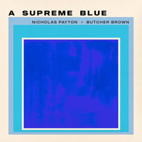 Nicholas Payton + Butcher Brown - A Supreme Blue - CJA01251