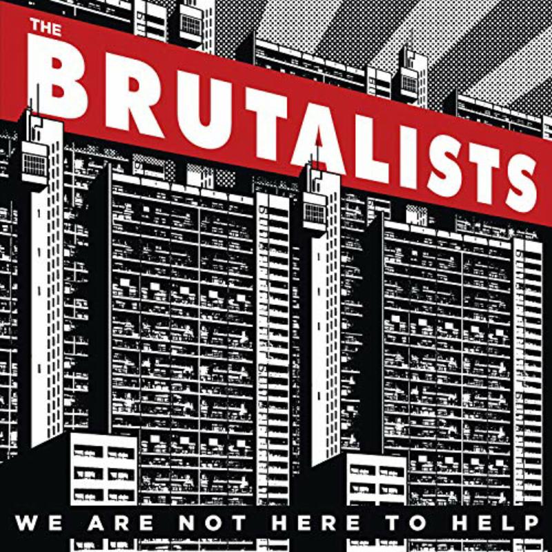 The Brutalists - We Are Not Here To Help - CLOCD1403